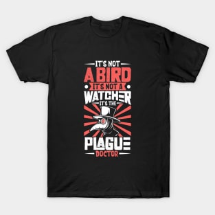 It's not a bird - plague doctor T-Shirt